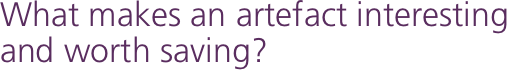 What makes an artefact interesting